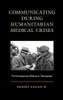 Communicating During Humanitarian Medical Crises: The Consequences Of Silence Or Témoignage
