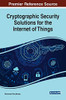 Cryptographic Security Solutions For The Internet Of Things (Advances In Information Security, Privacy, And Ethics)