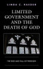 Limited Government And The Death Of God: The Rise And Fall Of Freedom