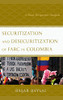 Securitization And Desecuritization Of Farc In Colombia: A Dual Perspective Analysis