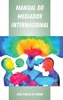 Manual Do Mediador Internacional (Portuguese Edition)