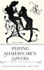 Playing ShakespeareS Lovers (Playing ShakespeareS Characters)