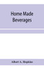 Home made beverages, the manufacture of non-alcoholic and alcoholic drinks in the household