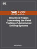 Unsettled Topics Concerning The Field Testing Of Automated Driving Systems