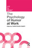 The Psychology Of Humor At Work (Current Issues In Work And Organizational Psychology)