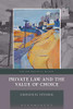Private Law And The Value Of Choice (Law And Practical Reason)
