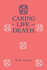 Caring For Life And Death (Death Education, Aging And Health Care)