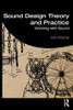 Sound Design Theory And Practice: Working With Sound