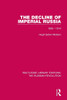 The Decline Of Imperial Russia: 1855-1914 (Routledge Library Editions: The Russian Revolution)