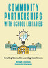 Community Partnerships With School Libraries: Creating Innovative Learning Experiences