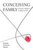 Conceiving Family: A Practical Theology Of Surrogacy And Self