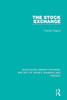 The Stock Exchange (Routledge Library Editions: History Of Money, Banking And Finance)