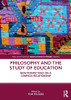 Philosophy And The Study Of Education: New Perspectives On A Complex Relationship (The Routledge Education Studies Series)