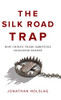 The Silk Road Trap: How China'S Trade Ambitions Challenge Europe