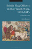 British Flag Officers In The French Wars, 1793-1815: Admirals' Lives