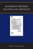 Modernity Between Wagner And Nietzsche (Graven Images)