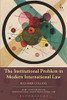 The Institutional Problem In Modern International Law (Hart Monographs In Transnational And International Law)