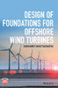 Design Of Foundations For Offshore Wind Turbines