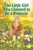 The Little Girl Who Claimed To Be A Princess