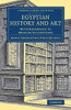 Egyptian History And Art: With Reference To Museum Collections (Cambridge Library Collection - Egyptology)