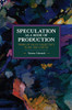 Speculation As A Mode Of Production: Forms Of Value Subjectivity In Art And Capital (Historical Materialism)