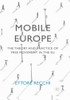 Mobile Europe: The Theory And Practice Of Free Movement In The Eu