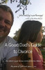 A Good Dad'S Guide To Divorce: One Father'S Quest To Stay Connected With His Children.