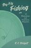 Dry-Fly Fishing - With 18 Illustrations And Numerous Diagrams