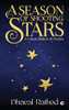A Season Of Shooting Stars: A Constellation Of Poems