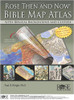 Rose Then and Now Bible Map Atlas with Biblical Backgrounds and Culture
