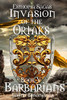 Invasion Of The Ortaks: Book 5 Barbarians