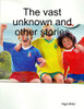 The Vast Unknown And Other Stories