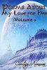 Poems About My Love For Her : Volume 3