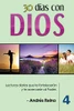 30 Días Con Dios (Volumen 4): Lecturas Diarias Que Te Fortalecerán Y Te Acercarán Al Padre (4) (Devocionales Cristianos) (Spanish Edition)