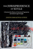 The Jurisprudence Of Style: A Structuralist History Of American Pragmatism And Liberal Legal Thought (Cambridge Historical Studies In American Law And Society)
