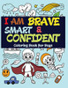 I Am Brave, Smart and Confident: Coloring Book for Boys