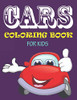 Cars Coloring Book For Kids: 56 Pages Cute Car Coloring Book For Boy, Girls, Kids And Toddlers