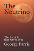 The Neutrino: The Particle That Never Was