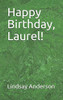 Happy Birthday, Laurel! (Laurel Sussman)