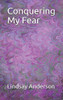 Conquering My Fear (Caroline Matthews)
