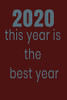 2020 This Year Is The Best Year: 2020
