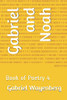 Gabriel And Noah: Book Of Poetry 4