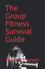 The Group Fitness Survival Guide: 2019 Edition