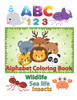 Abc 123 Alphabet Coloring Book: An Activity Book For Toddlers And Preschool Kids To Learn The English Alphabet Letters From A To Z, Numbers 1-10, Wild ... Perfect Size 8.5 X 11 Inches 100 Pages