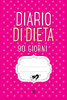 Diario Di Dieta 90 Giorni: Agenda Perdita Di Peso Giornaliera (Italian Edition)