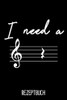 Rezeptbuch I Need A: Kochbuch A5 Rezeptbuch Zum Selberschreiben Mit Register Für Deine Lieblingsrezepte Zum Eintragen Für Musiker Und Musiklehrer / ... Für Musiklehrerin Und Mus (German Edition)