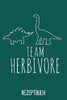 Rezeptbuch Team Herbivore: Kochbuch A5 Rezeptbuch Zum Selberschreiben Mit Register Für Deine Lieblingsrezepte Zum Eintragen Für Veganer Und Veganerin ... Geschenk Für Vegane Ernä (German Edition)