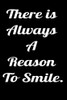 There Is Always A Reason To Smile.: Notepads Office 110 Pages (6 X 9)