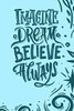 Imagine Dream Believe Always: A Thoughtful Gift For Daughter. Write Memories Keepsake Forever