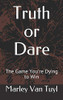 Truth Or Dare: The Game You'Re Dying To Win